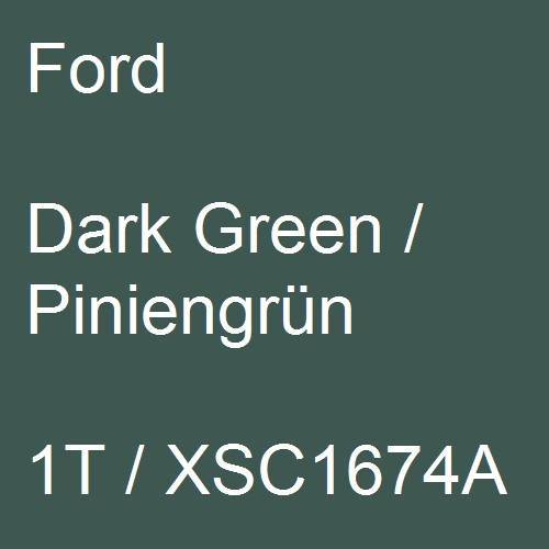 Ford, Dark Green / Piniengrün, 1T / XSC1674A.